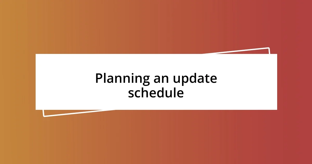 Planning an update schedule