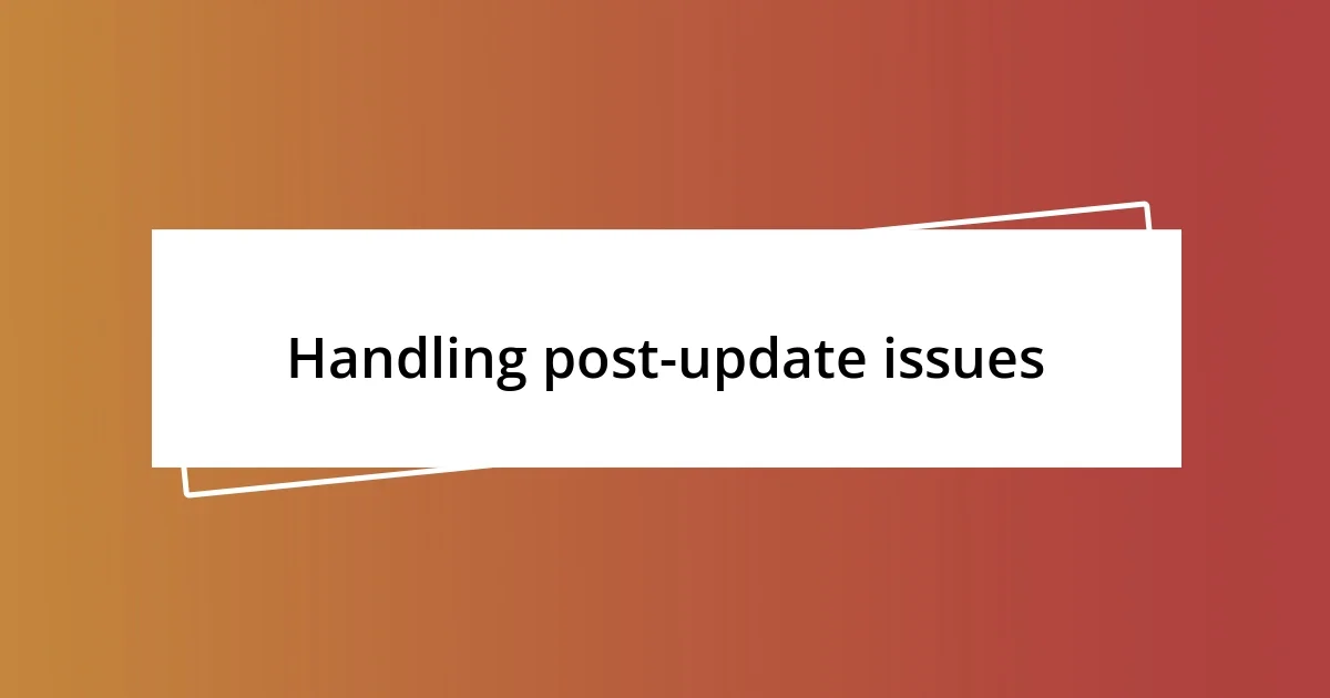 Handling post-update issues