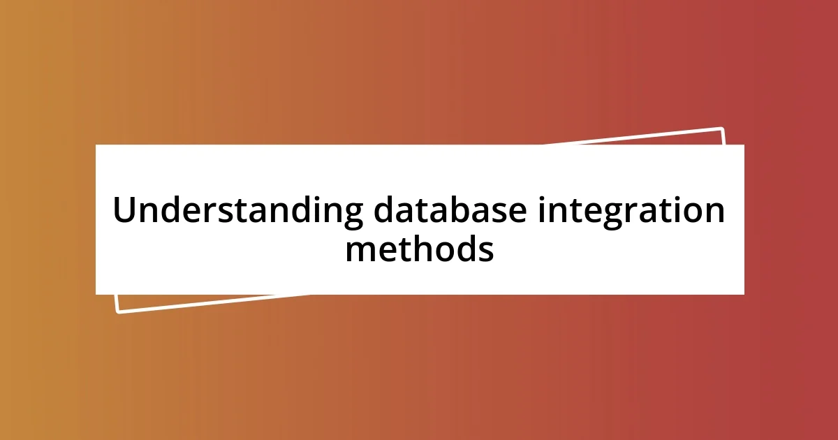 Understanding database integration methods