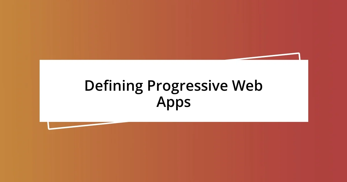 Defining Progressive Web Apps