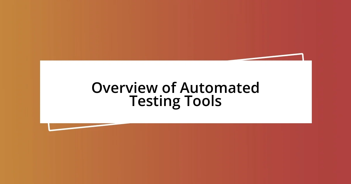 Overview of Automated Testing Tools