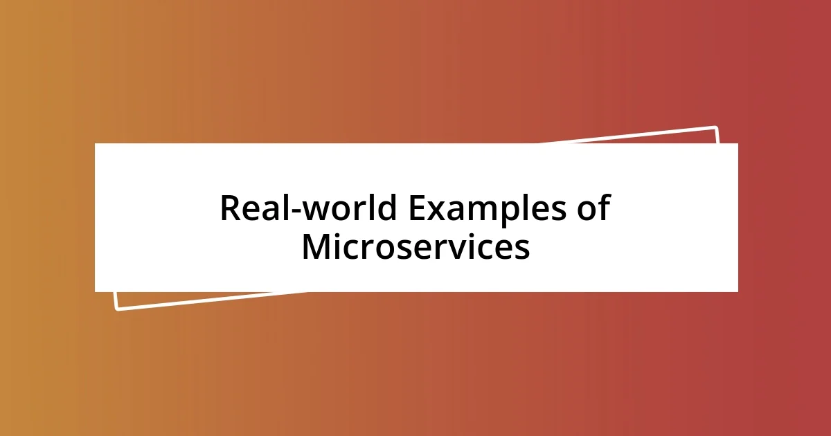 Real-world Examples of Microservices