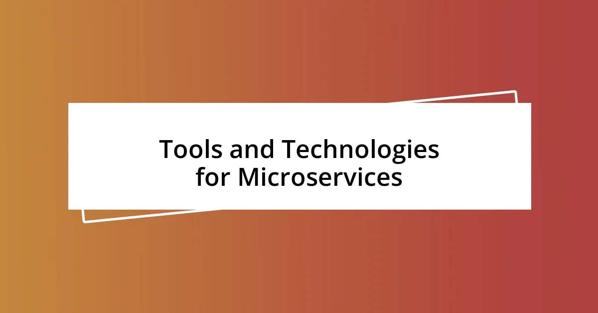 Tools and Technologies for Microservices