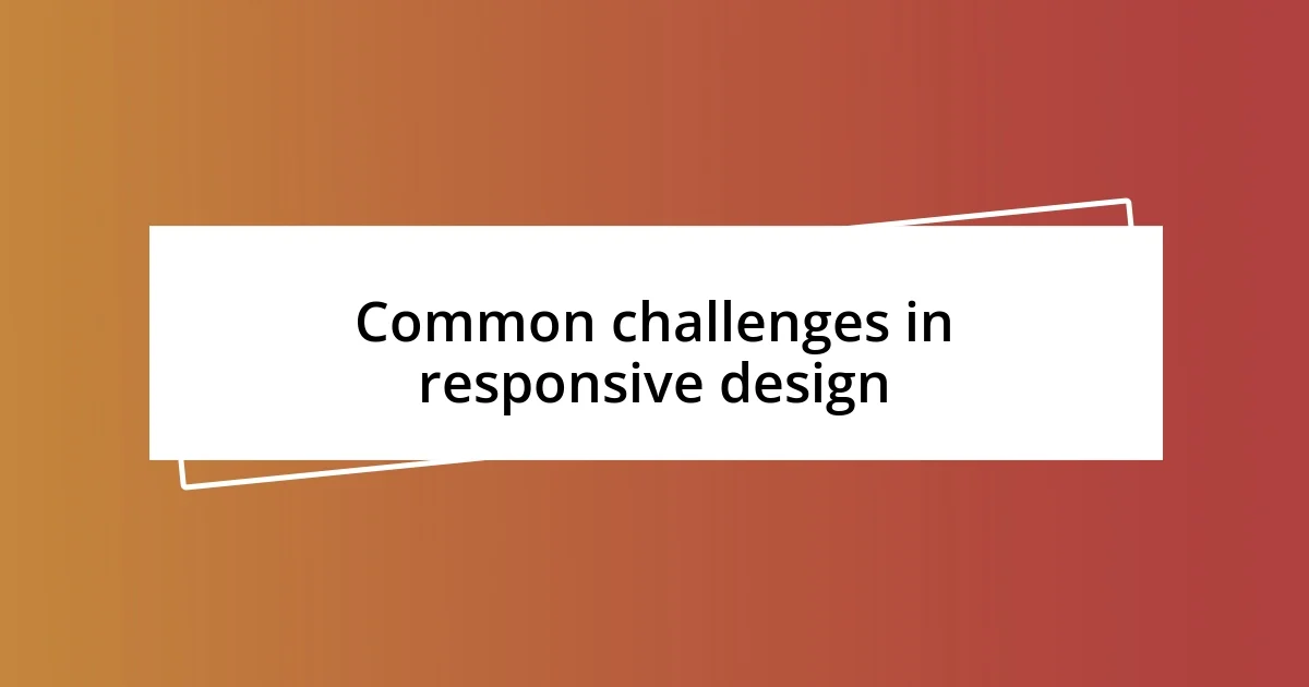 Common challenges in responsive design