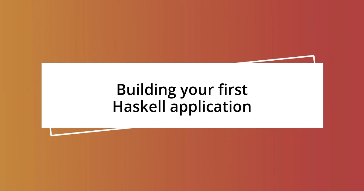 Building your first Haskell application