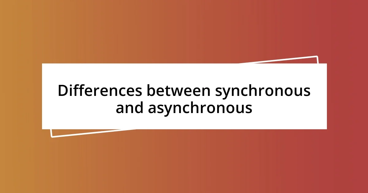 Differences between synchronous and asynchronous