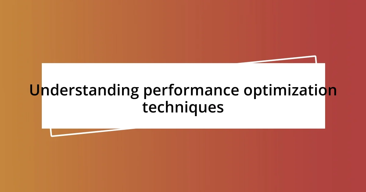 Understanding performance optimization techniques