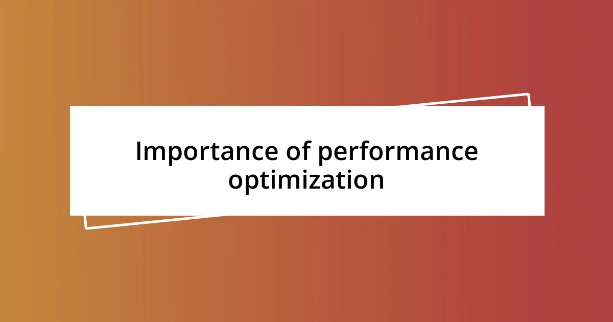 Importance of performance optimization