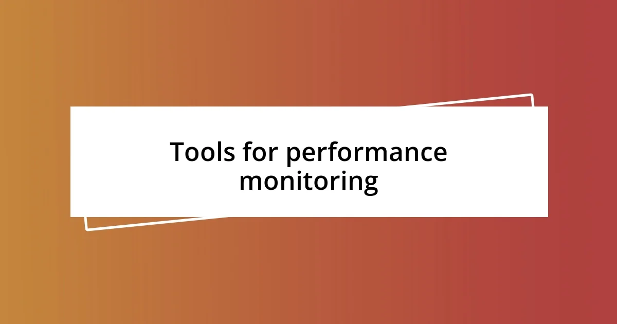 Tools for performance monitoring