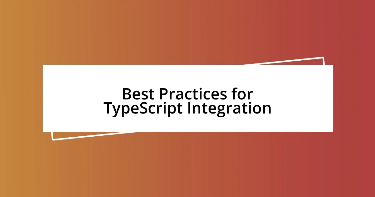 Best Practices for TypeScript Integration