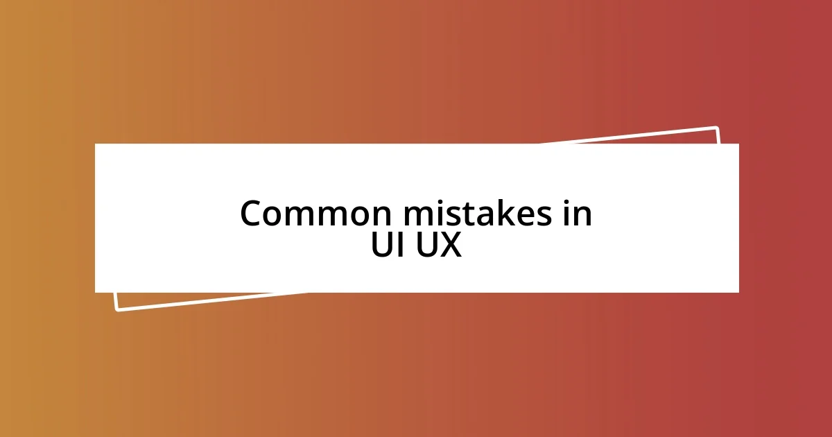 Common mistakes in UI UX