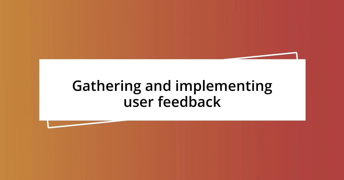 Gathering and implementing user feedback