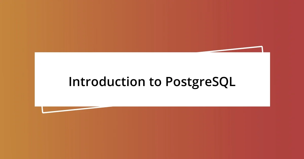 Introduction to PostgreSQL