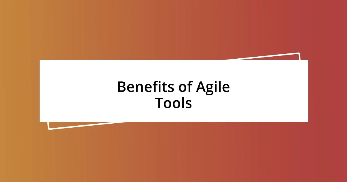 Benefits of Agile Tools