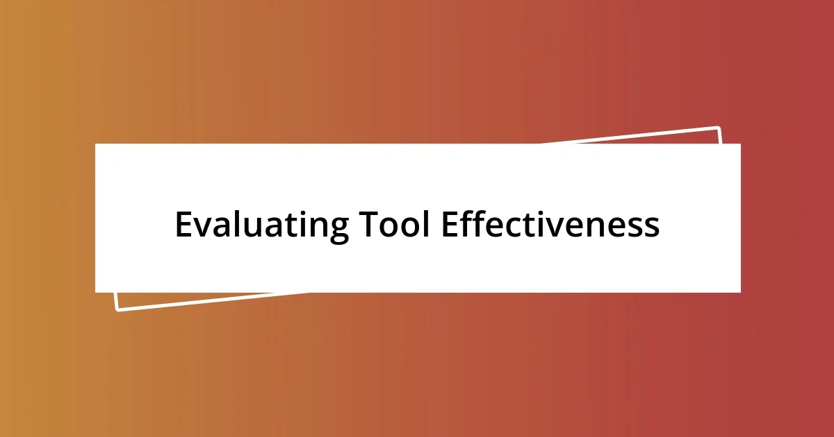 Evaluating Tool Effectiveness