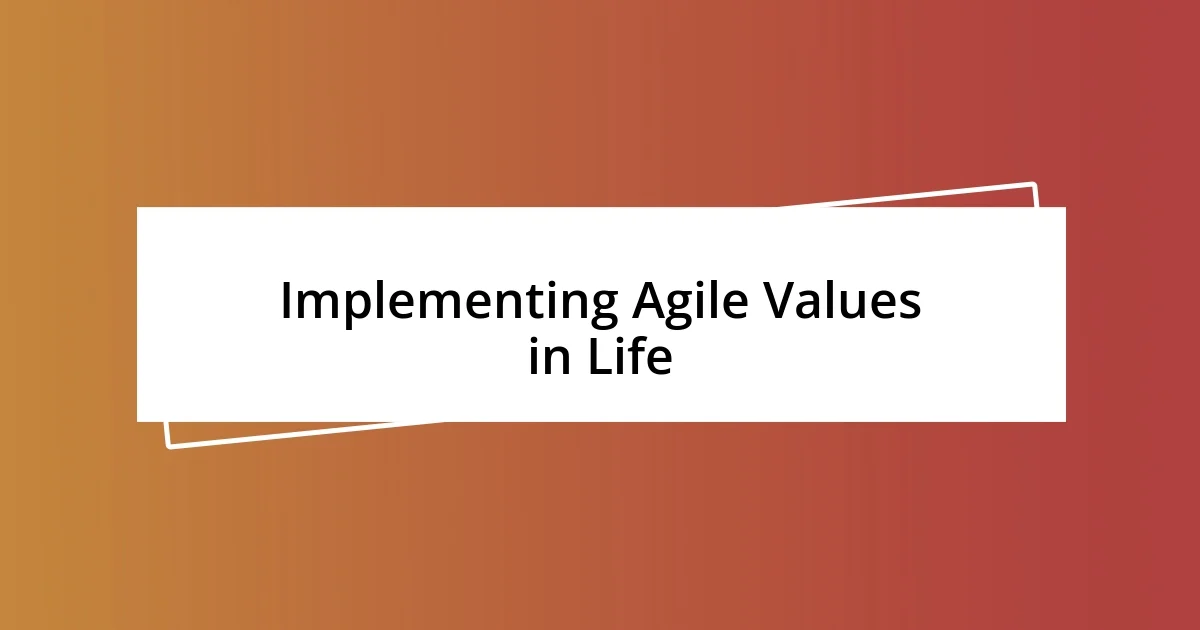 Implementing Agile Values in Life