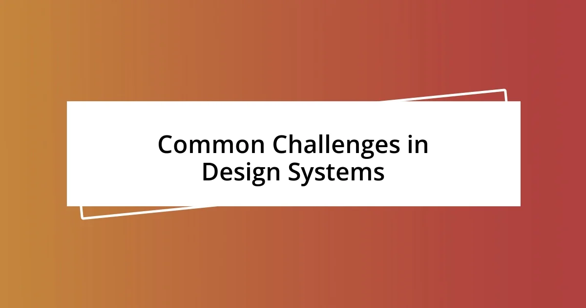 Common Challenges in Design Systems