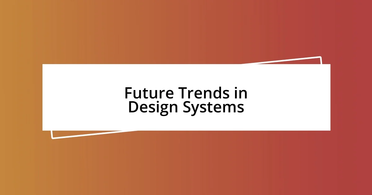 Future Trends in Design Systems