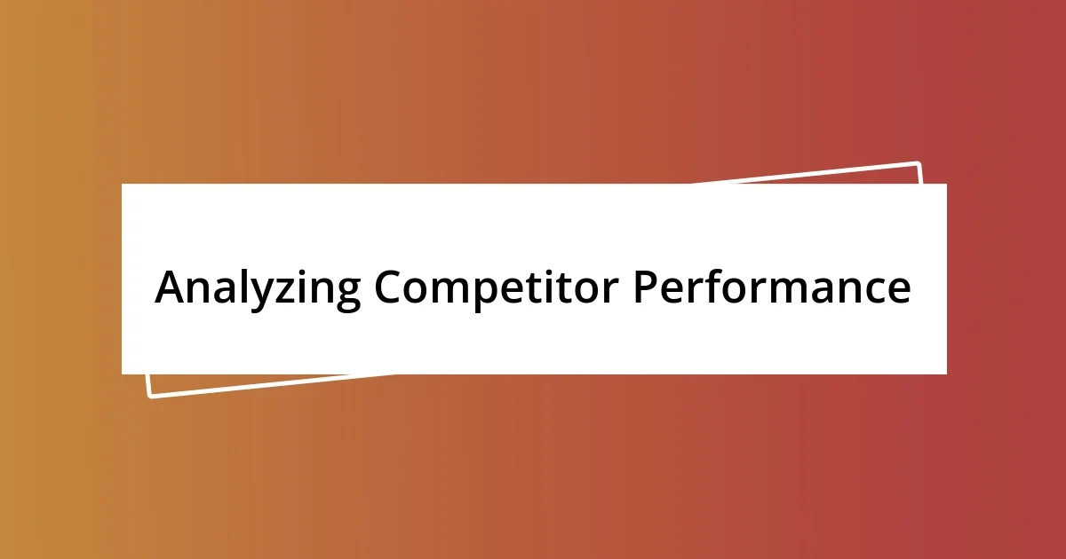 Analyzing Competitor Performance