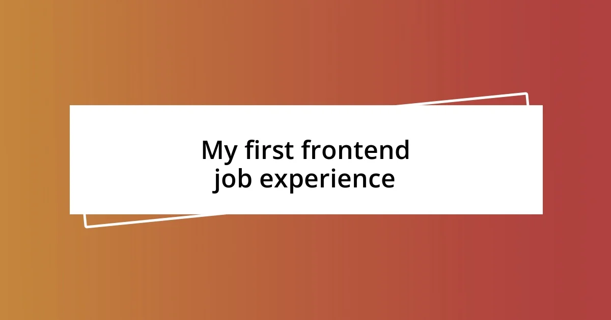 My first frontend job experience