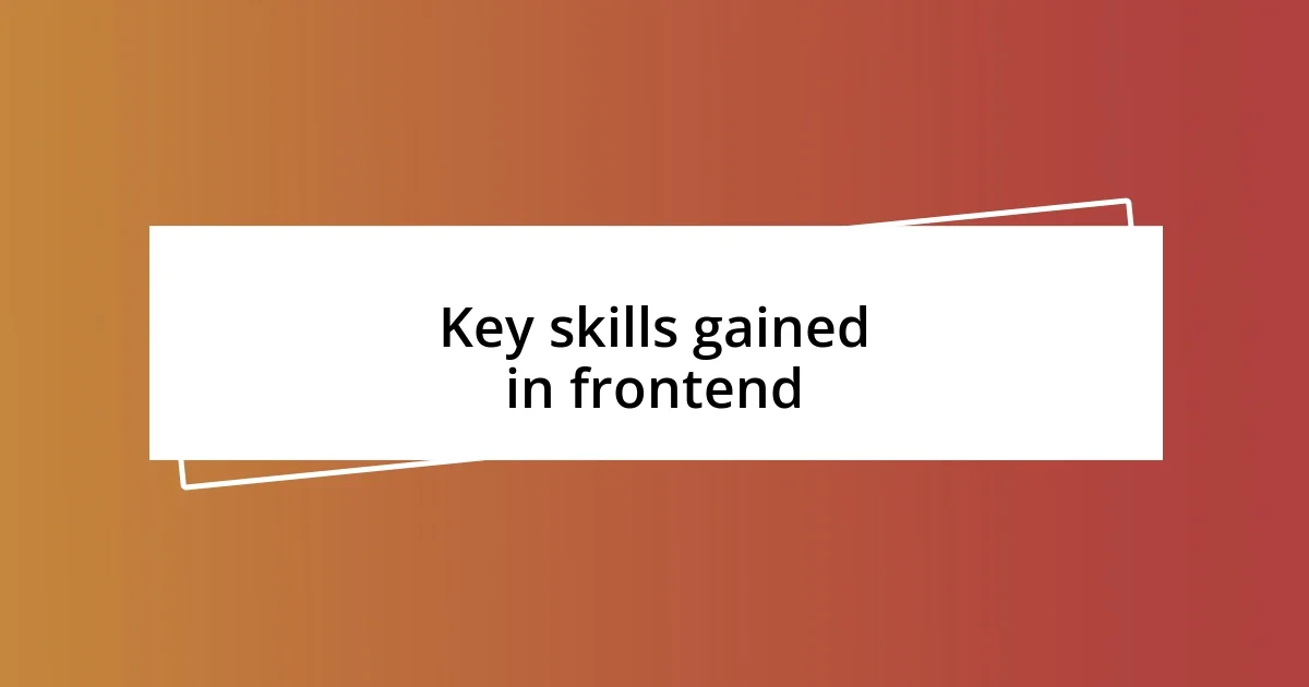 Key skills gained in frontend