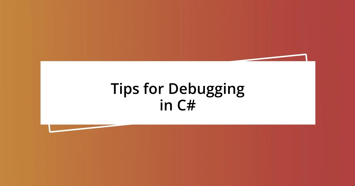 Tips for Debugging in C#