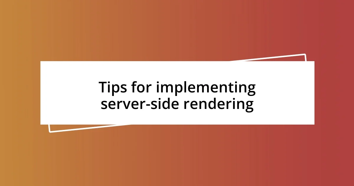 Tips for implementing server-side rendering