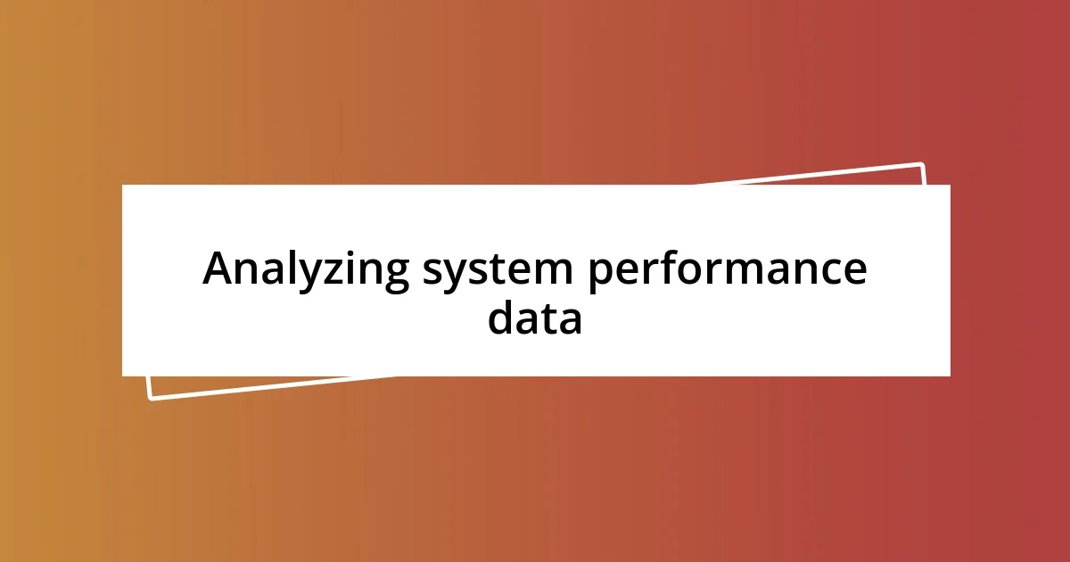 Analyzing system performance data