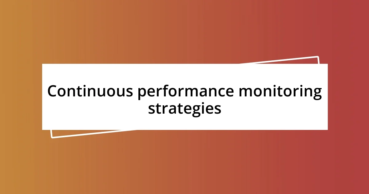 Continuous performance monitoring strategies