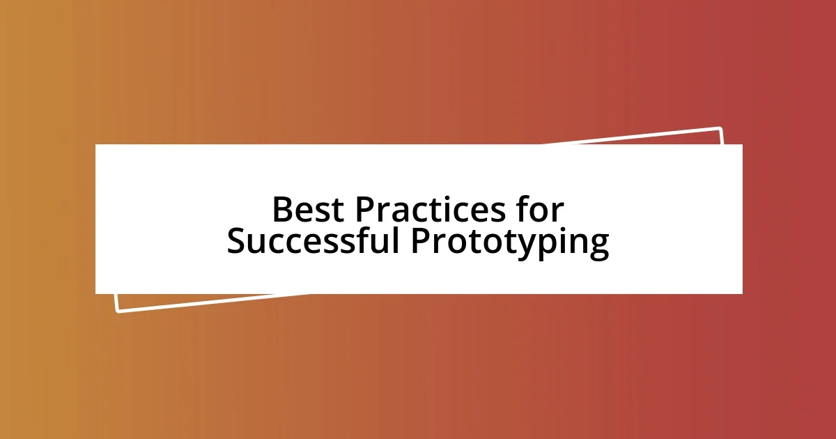 Best Practices for Successful Prototyping