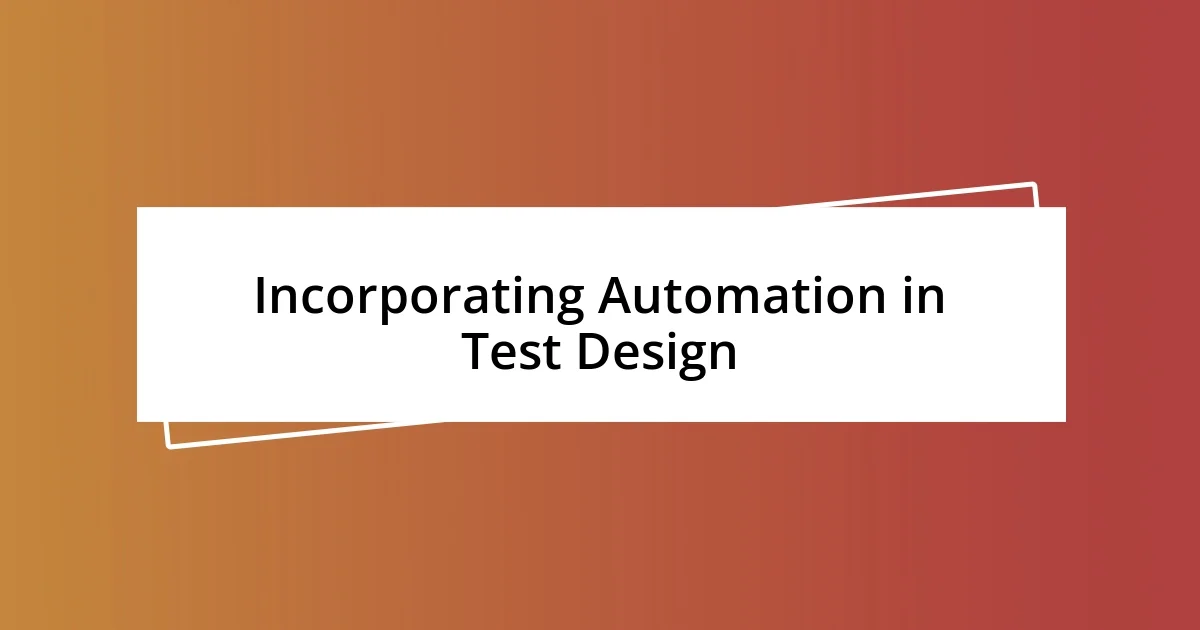 Incorporating Automation in Test Design