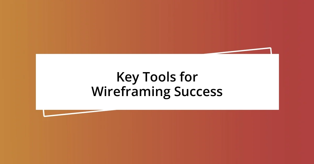 Key Tools for Wireframing Success