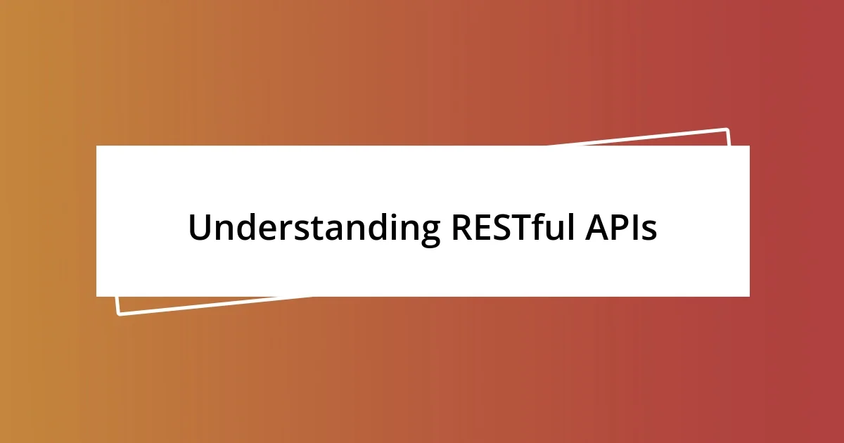 Understanding RESTful APIs