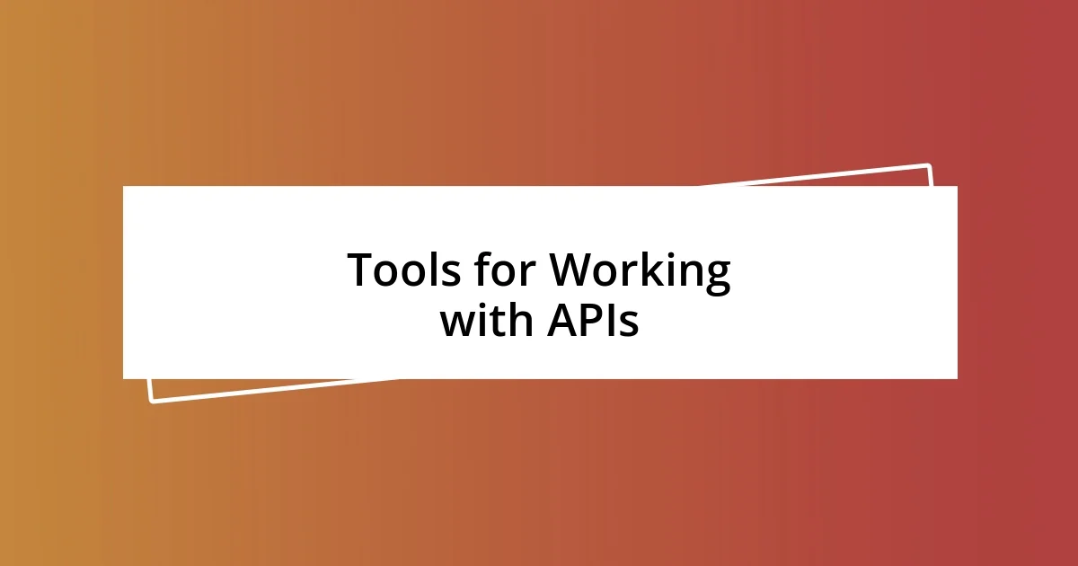 Tools for Working with APIs