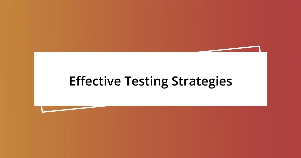 Effective Testing Strategies