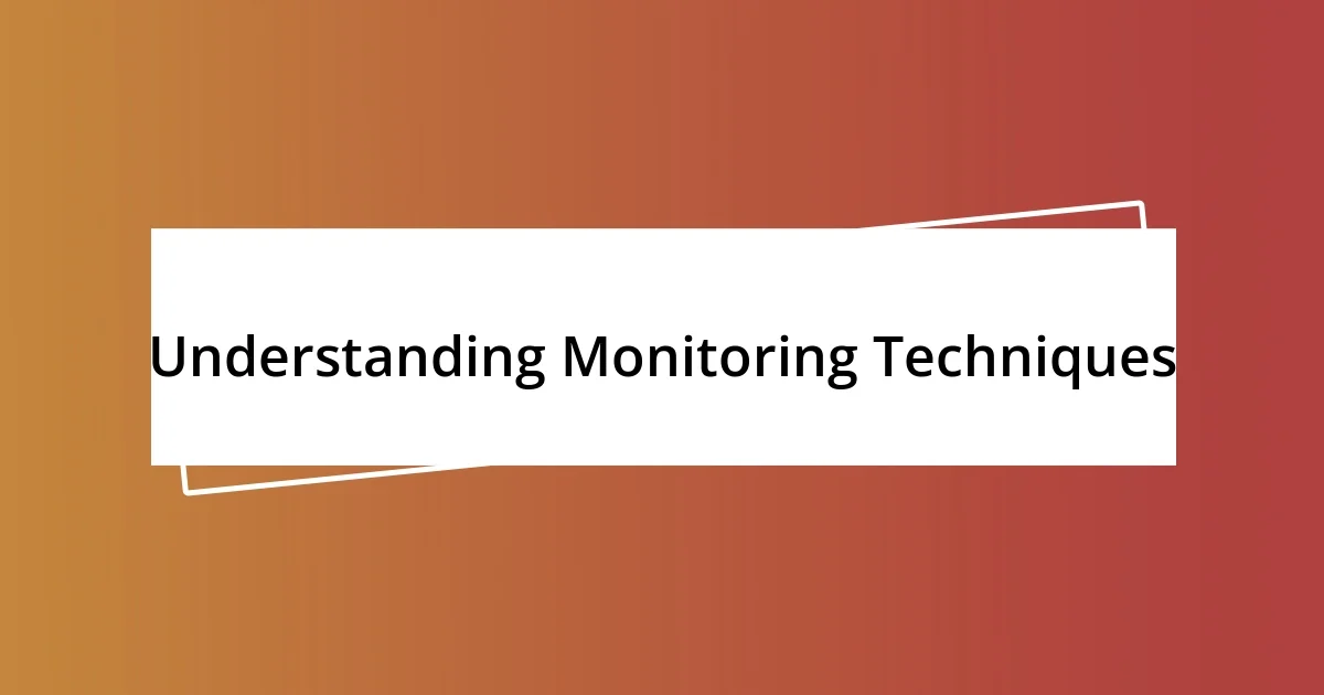 Understanding Monitoring Techniques