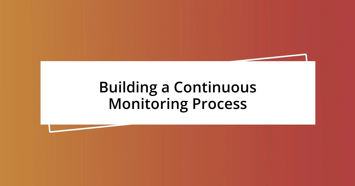 Building a Continuous Monitoring Process