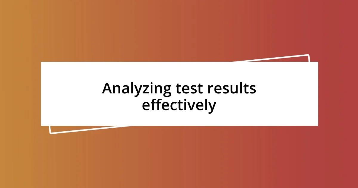 Analyzing test results effectively